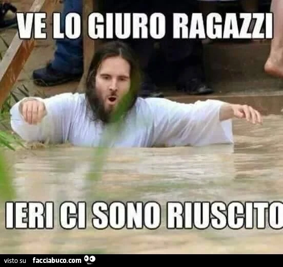 Ve lo giuro ragazzi, ieri ci sono riuscito