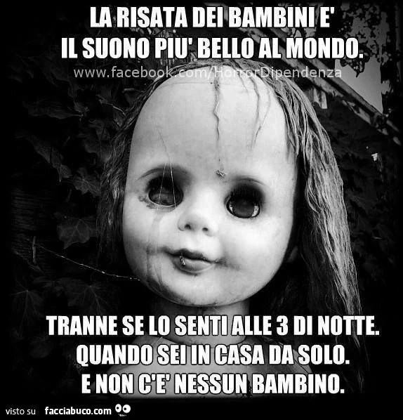 la risata dei bambini è il suono più bello al mondo... tranne se lo senti alle 3 di notte quando sei in casa da solo e non c'è nessun bambino