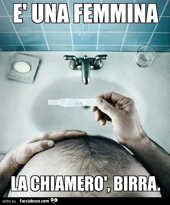 è una femmina, la chiamerò birra