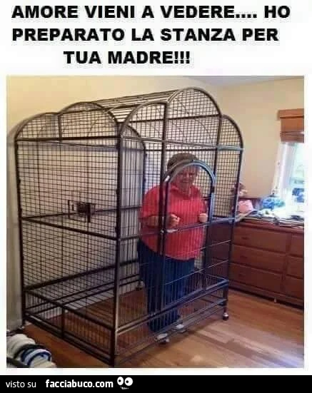 Amore vieni a vedere, ho preparato la stanza per tua madre
