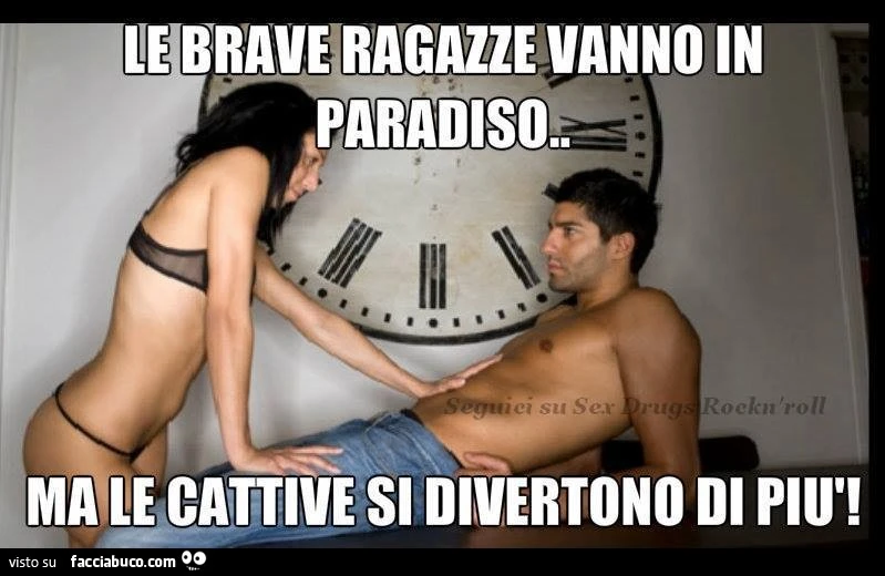 Le brave ragazze vanno in paradiso, ma le cattive si divertono di più
