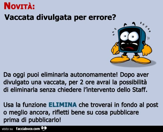 Novità Facciabuco: da oggi è possibile eliminare autonomamente le vaccate divulgate per errore