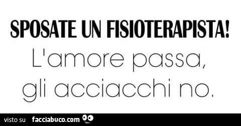 Sposate un fisioterapista: l'amore passa, gli acciacchi no