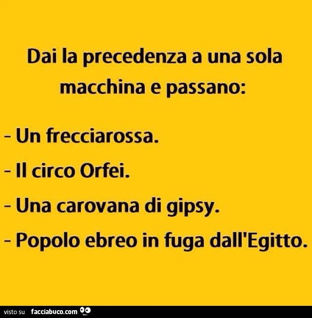 Dai la precedenza a una sola macchina e passano: un frecciarossa. Il circo orfei. Una carovana di gipsy. Popolo ebreo in fuga dall'egitto