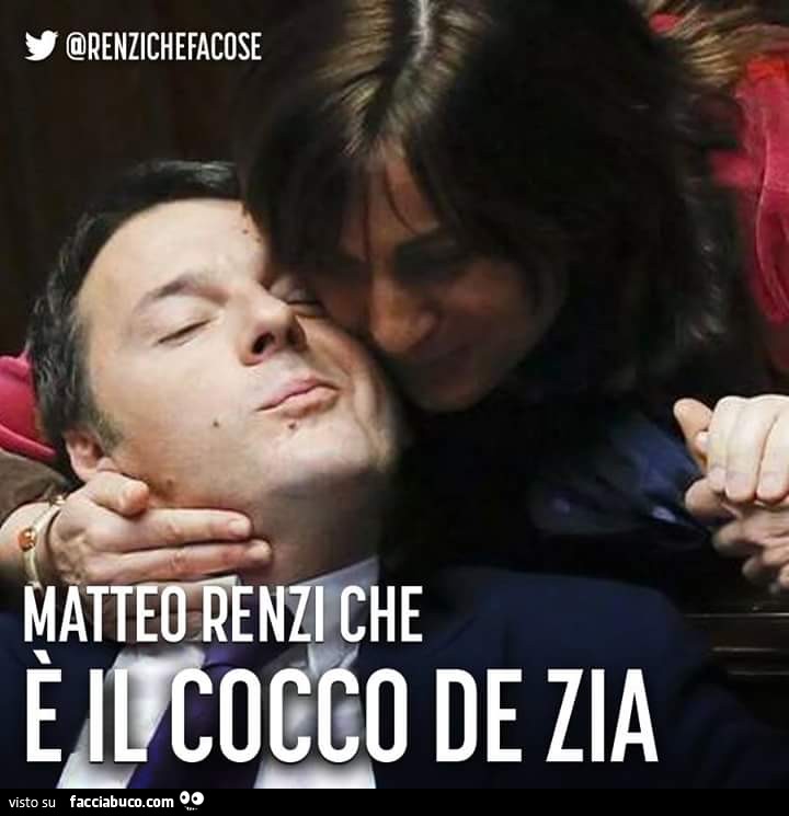 Matteo Renzi che è il cocco de zia