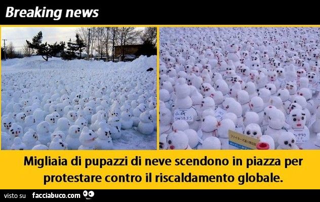 breaking news migliaia di pupazzi di neve in piazza per protestare contro il riscaldamento globale