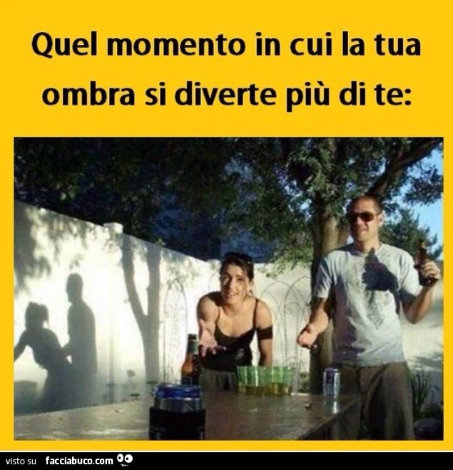 Quel momento in cui la tua ombra si diverte più di te