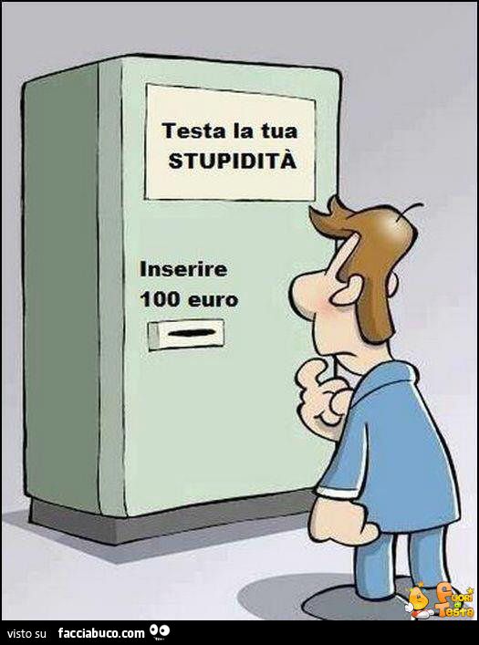 Testa la tua stupidità: inserire 100 euro