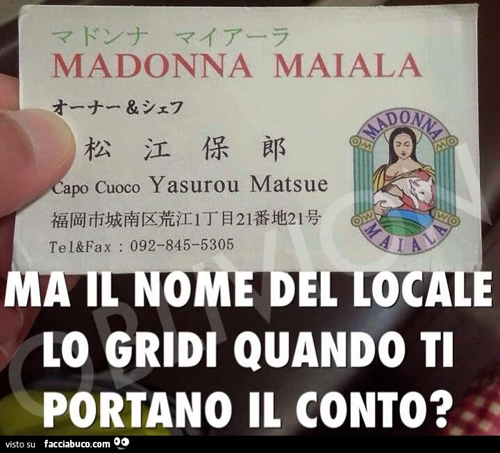 Locale Madonna Maiala. Ma il nome del locale lo gridi quando ti portano il conto?