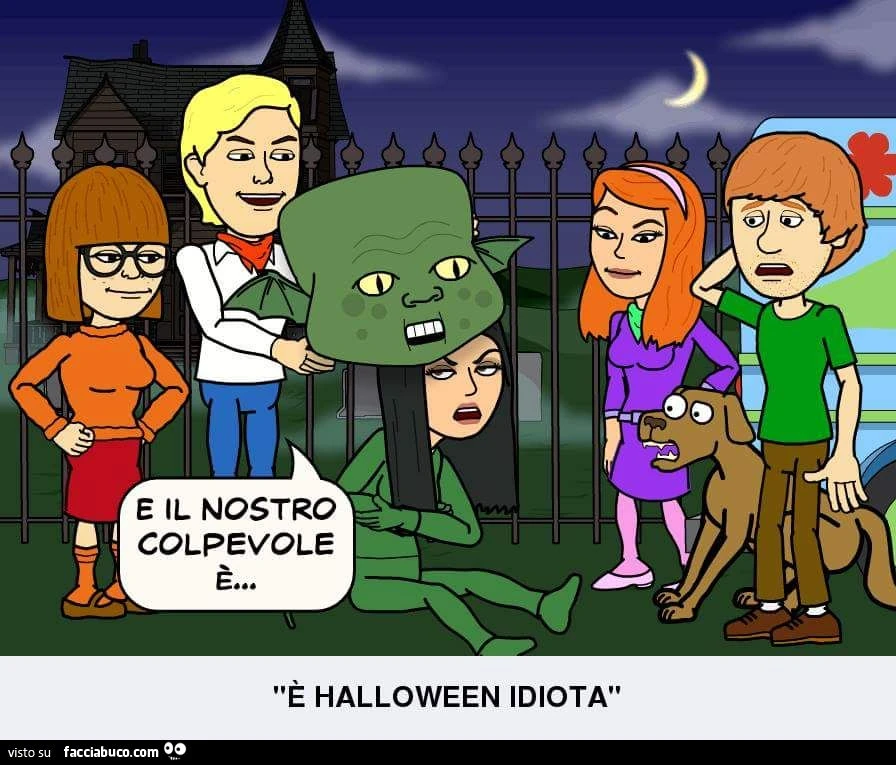 e il nostro colpevole è... è halloween idiota!