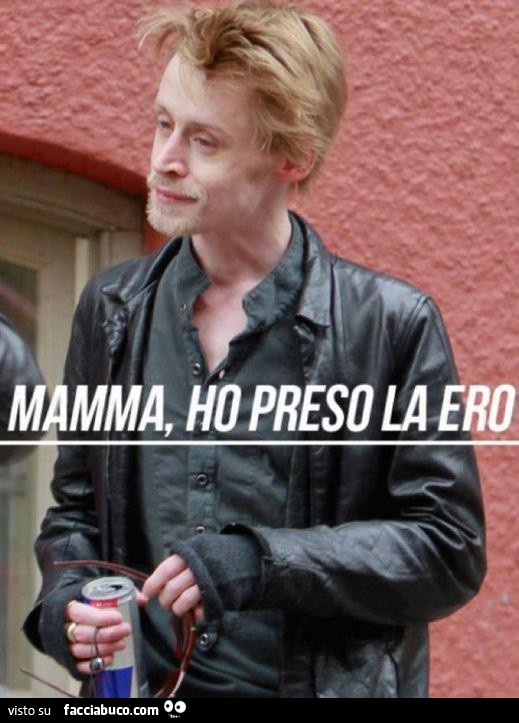 Mamma, ho preso la ero