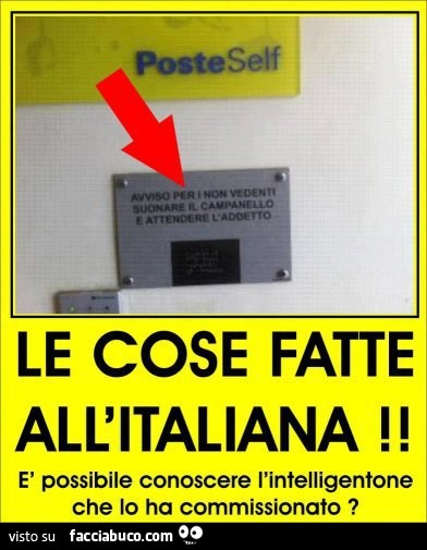 Avviso per i non vedenti. Suonare il campanello e attendere l'addetto. Le cose fatte all'Italiana! È Possibile conoscere l'intelligentone che lo ha commissionato?