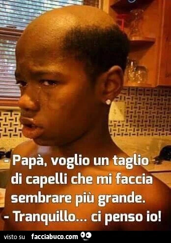 Papà, voglio un taglio di capelli che mi faccia sembrare più grande. Tranquillo&hellip; ci penso io