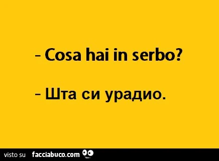 Cosa hai serbo?