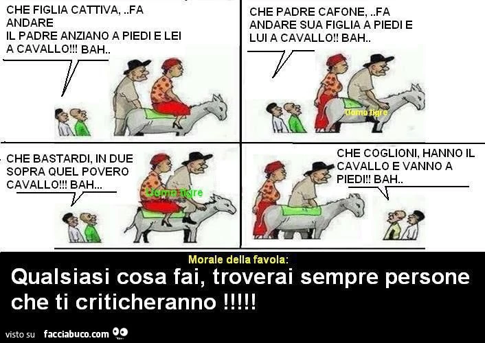 Qualsiasi cosa fai, troverai sempre persone che ti criticheranno