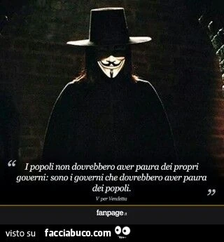 I popoli non dovrebbero aver paura dei propri governi: sono i governi che dovrebbero aver paura dei popoli