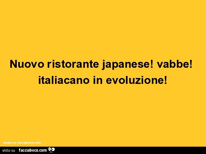 Nuovo ristorante Japanese! Vabbè Italiacano in evoluzione