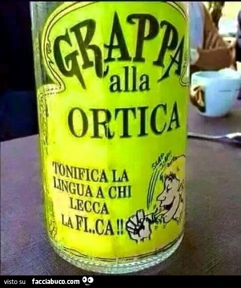 Grappa alla ortica. Tonifica la lingua a chi lecca la fica