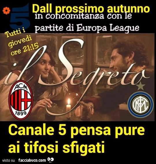 dal prossimo autunno in concomitanza con l'europa league, canale 5 pensa anche ai tifosi sfigati... segreti ogni giovedi'