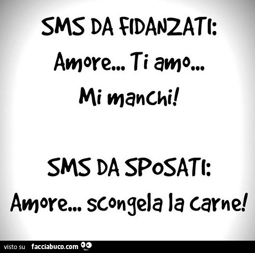Sms da fidanzati: Amore, ti amo, mi manchi. Sms da sposati: Amore scongela la carne