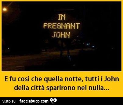 Lungo la strada: John sono incinta. E fu così che quella notte tutti i John della città sparirono nel nulla