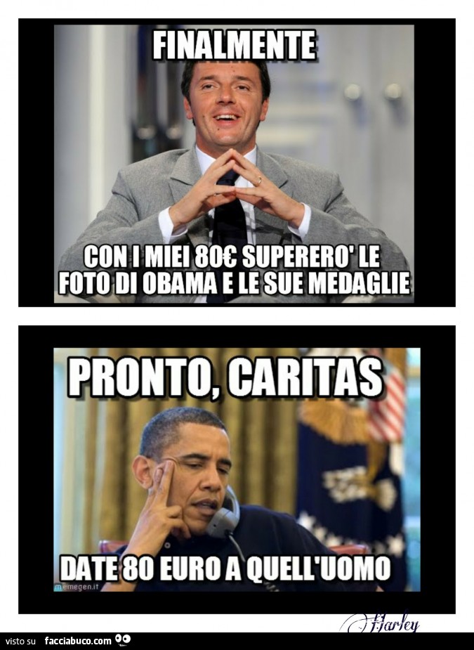 Finalmente con i miei 80 euro supererò le foto di Obama e le sue medaglie. Pronto, Caritas, date 80 euro a quell'uomo