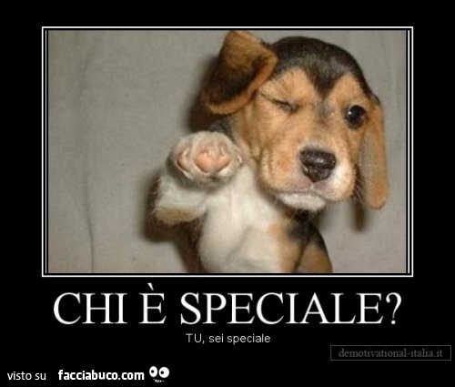 Chi è speciale? Tu sei speciale