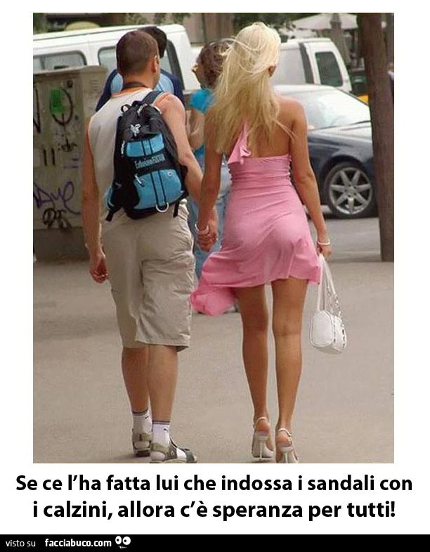 Se ce l'ha fatta lui che indossa i sandali con i calzini bianchi allora c'è speranza per tutti