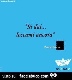 Si dai, leccami ancora. Francobollo