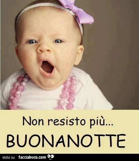 Non resisto più. Buonanotte