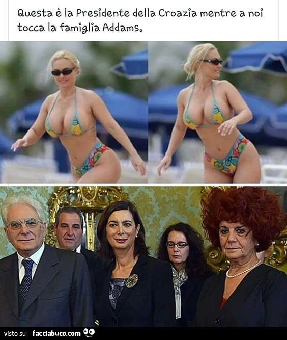 Questa è la Presidente della Croazia, mentre a noi tocca la famiglia Addams