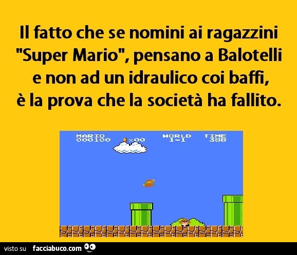 Il fatto che se nomini ai ragazzi Super Mario, pensano a Balotelli, è la prova che la società ha fallito