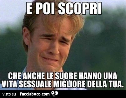E poi scopri che anche le suore hanno una vita sessuale migliore della tua