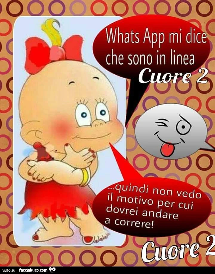 Whatsapp mi dice che sono in linea, quindi non vedo il motivo per cui dovrei andare a correre