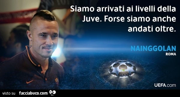 Siamo arrivati ai livelli della Juve. Forse siamo anche andati oltre