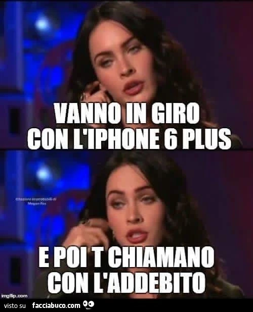 Vanno in giro con l'iphone 6 plus e poi ti chiamano con l'addebito