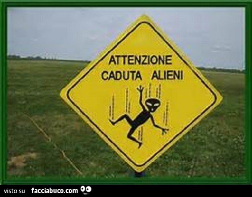 Cartello: attenzione caduta alieni