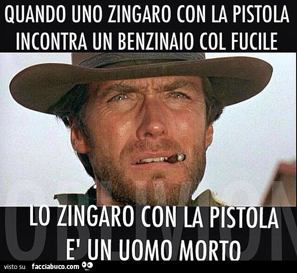 Quando uno zingaro con la pistola incontra un benzinaio col fucile, lo zingaro con la pistola è un uomo morto