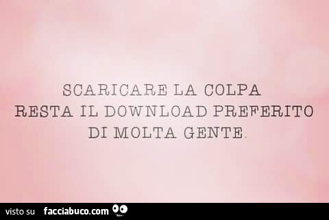 Scaricare la colpa resta il download preferito di molta gente