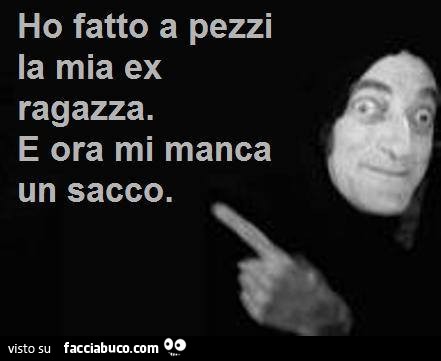 Ho fatto a pezzi la mia ex ragazza e ora mi manca un sacco