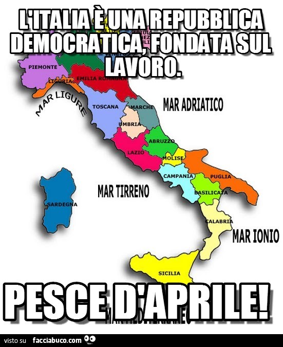 L'Italia è una Repubblica Democratica, fondata sul lavoro. Pesce D'Aprile