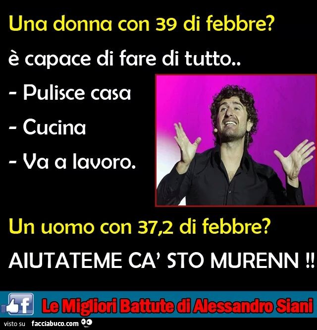 Una donna con 39 di febbre? È Capace di fare di tutto ...