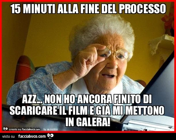 15 minuti alla fine del processo azz&hellip; non ho ancora finito di scaricare il film e già mi mettono in galera
