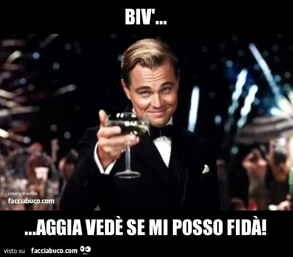 biv aggia vedè se mi posso fidà di caprio