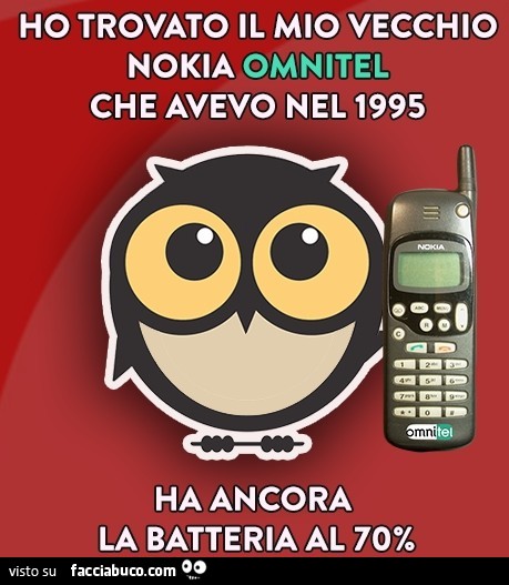 Ho trovato il mio vecchio Nokia Omnitel che avevo nel 1995, ha ancora la batteria al 70%