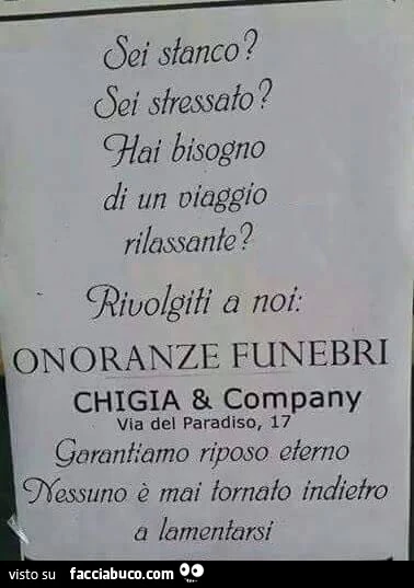 Sei stanco? Sei stressato? Hai bisogno di un viaggio rilassante? Rivolgiti a noi, Onoranze Funebri Chigia & Company