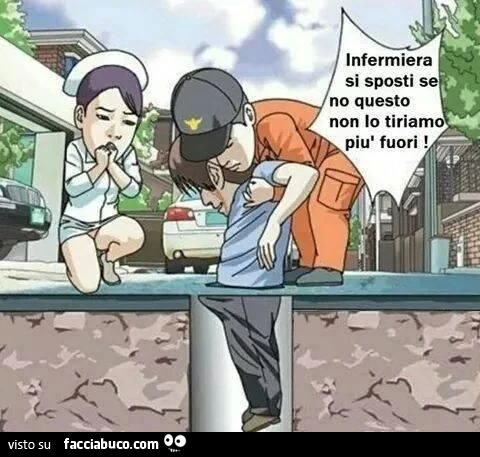 Infermiera si sposti, sennò questo non lo tiriamo più fuori