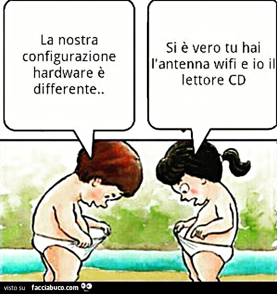 La nostra configurazione hardware è diferente. Si è vero tu hai l'antenna wifi e io il lettore CD