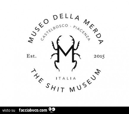 Museo della merda. The shit museum. Castelbosco Piacenza