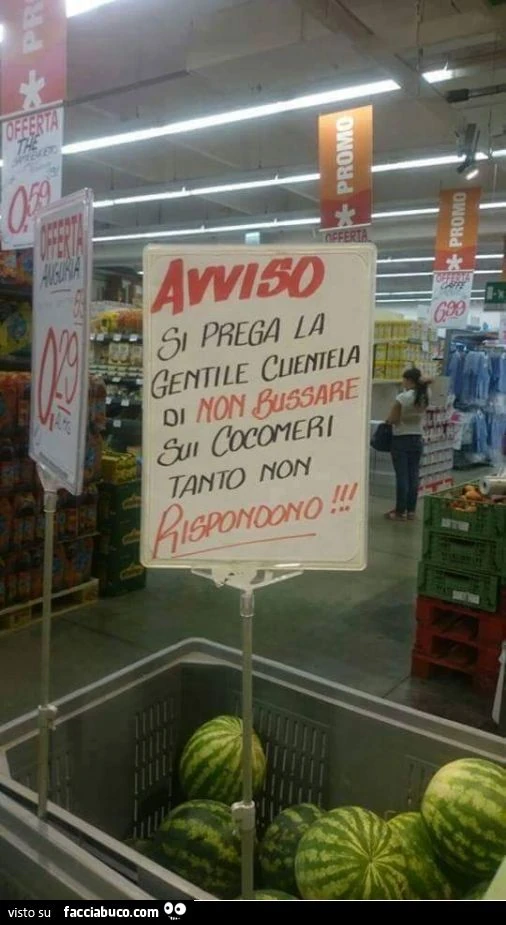 Avviso: si prega la gentile clientela di non bussare sui cocomeri tanto non rispondono